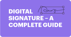 Digital Signature – A Complete Guide