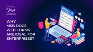 Why-MSB-Docs-Web-Forms-are-Ideal-for-Enterprises