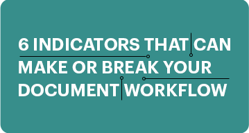 6-indicators-that-can-make-or-break-your-document-workflow