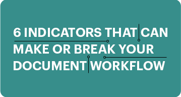 6-Indicators-That-Can-Make-or-Break-Your-Document-Workflow