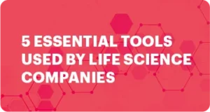 Risk Assessment: 5 Essential Tools Used by Life Science Companies