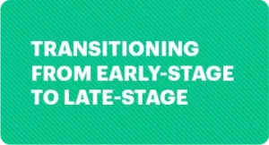 Capture the Benefits: Transitioning from Early-Stage to Late-Stage Biotech