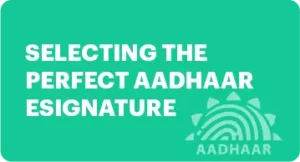 Selecting the Perfect Aadhaar eSignature Vendor: A Comprehensive Guide