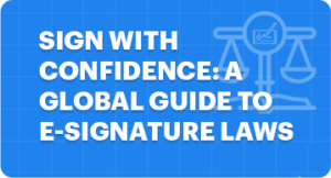 Sign with Confidence: A Global Guide to E-Signature Laws