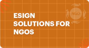 eSign Solutions for NGOs: Supercharge Donations & Fundraising