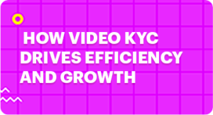 “Transforming MSME Onboarding: How Video KYC Drives Efficiency and Growth”